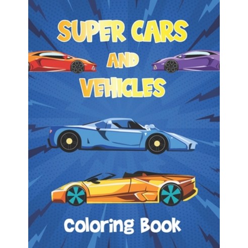 Super Cars and Vehicles Coloring Book: Vehicles Coloring Book for Kids - Cars Retro car Paperback, Independently Published, English, 9798589967494
