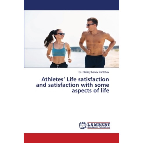 (영문도서) Athletes'' Life satisfaction and satisfaction with some aspects of life Paperback, LAP Lambert Academic Publis..., English, 9786206846161
