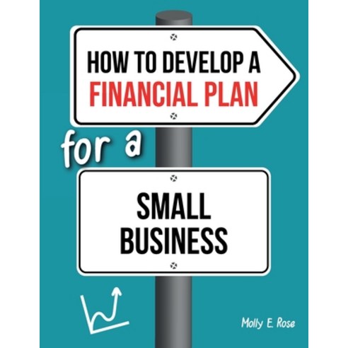 (영문도서) How To Develop A Financial Plan For A Small Business Paperback, Independently Published, English, 9798616739384