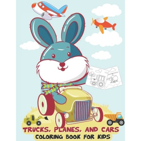 Trucks Planes and Cars Coloring Book for kids: Things That Go Coloring Book for Kids & Toddlers - ... Paperback, Independently Published, English, 9798597769042