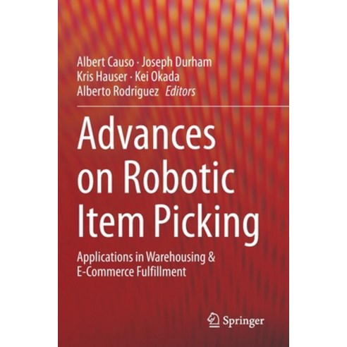 (영문도서) Advances on Robotic Item Picking: Applications in Warehousing & E-Commerce Fulfillment Paperback, Springer, English, 9783030356811