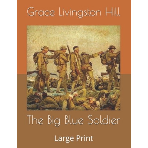 The Big Blue Soldier: Large Print Paperback, Independently Published