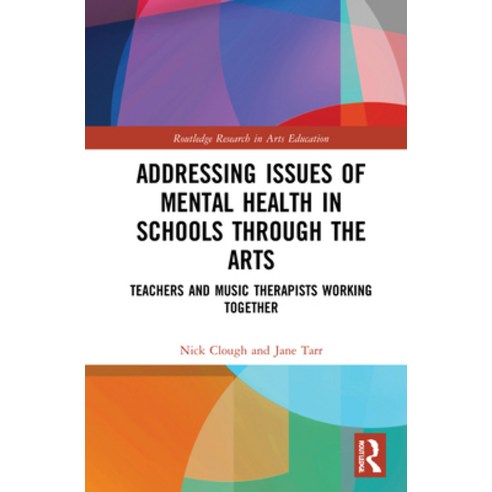 (영문도서) Addressing Issues of Mental Health in Schools Through the Arts: Teachers and Music Therapists... Hardcover, Routledge, English, 9780367145309