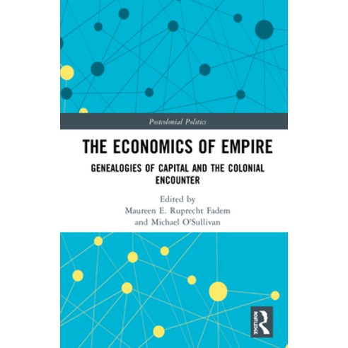 The Economics of Empire: Genealogies of Capital and the Colonial Encounter Hardcover, Routledge, English, 9780367425746