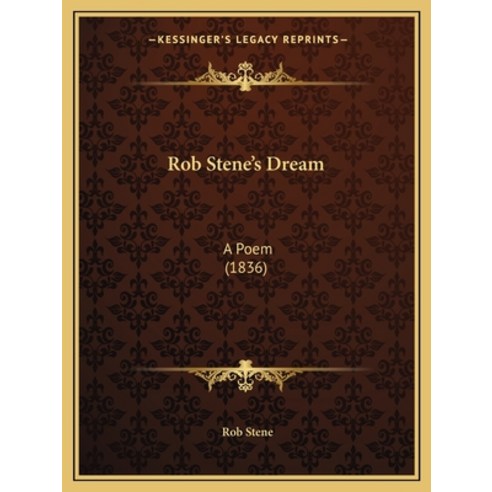 Rob Stene''s Dream: A Poem (1836) Paperback, Kessinger Publishing