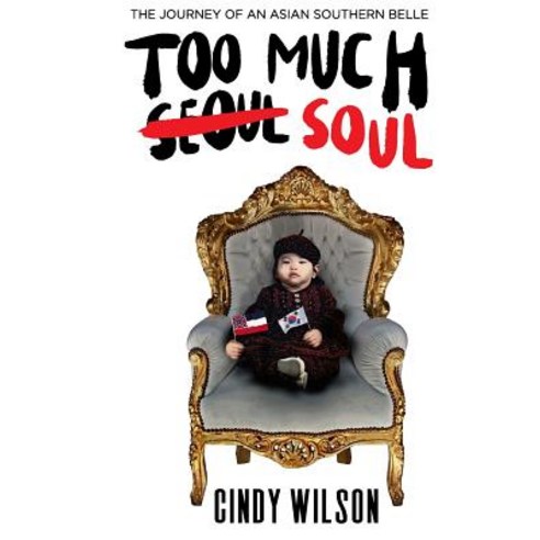 Too Much Soul: The Journey of an Asian Southern Belle Paperback, Too Much Soul, LLC, English, 9781732613300