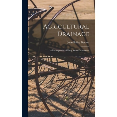 (영문도서) Agricultural Drainage: A Retrospective of Forty Years Experiences Hardcover, Legare Street Press, English, 9781018238593