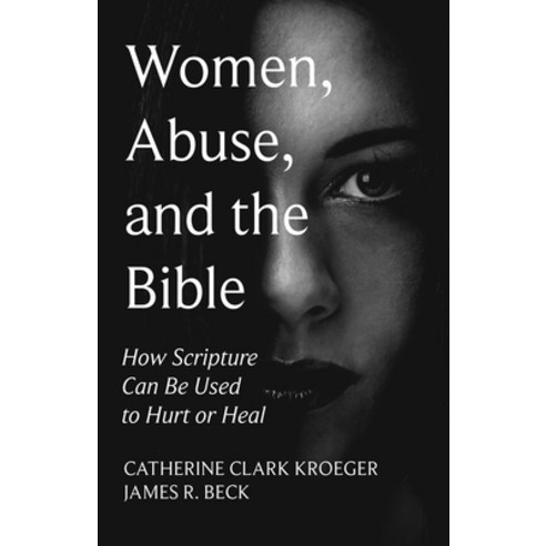 (영문도서) Women Abuse and the Bible: How Scripture Can Be Used to Hurt or Heal Hardcover, Wipf & Stock Publishers, English, 9781532687990