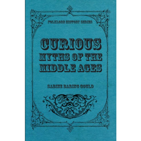 (영문도서) Curious Myths of the Middle Ages Paperback, Aslan Press, English, 9781445553429