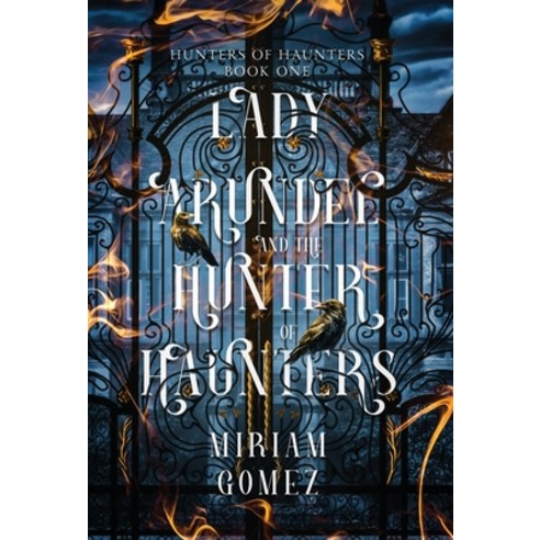 (영문도서) Lady Arundel and the Hunter of Haunters Hardcover, Autumn Bird Publishing LLC, English, 9781959335016