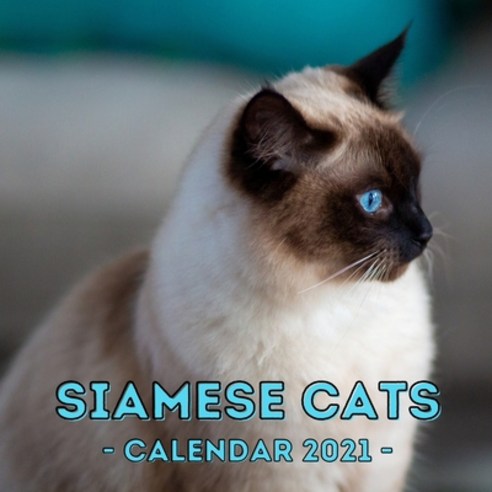 Siamese Cats: 2021 Wall Calendar Cute Gift Idea For Siamese Cats Lovers Or Owners Men And Women Paperback, Independently Published, English, 9798577021627