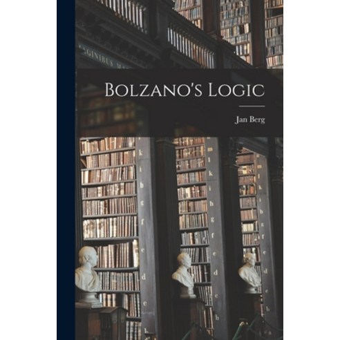 (영문도서) Bolzano''s Logic Paperback, Hassell Street Press, English, 9781013591723