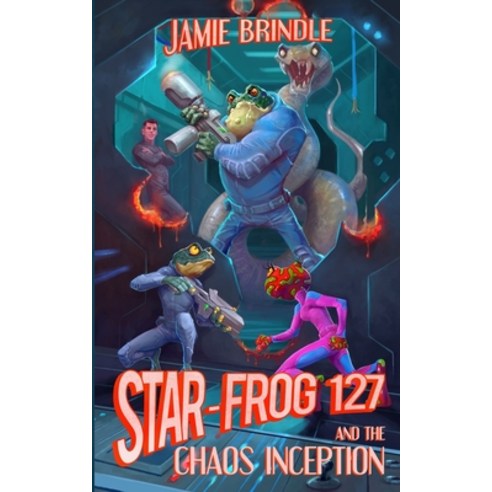 Star Frog 127 and the Chaos Inception Paperback, Jamie Brindle, English, 9781914186028