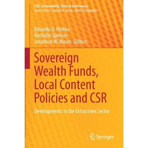 (영문도서) Sovereign Wealth Funds Local Content Policies and CSR: Developments in the Extractives Sector Paperback, Springer, English, 9783030560942