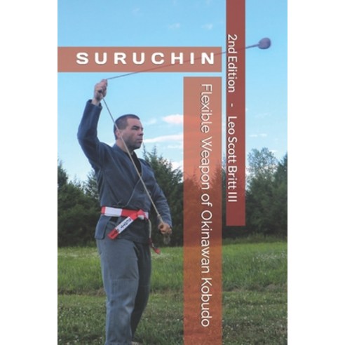 (영문도서) Suruchin: Flexible Weapon of Okinawan Kobudo Paperback, Independently Published, English, 9798474026534