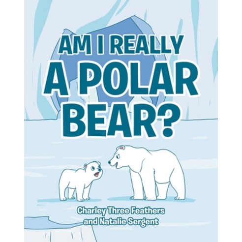 (영문도서) Am I Really a Polar Bear? Paperback, Page Publishing, Inc., English, 9781684565146