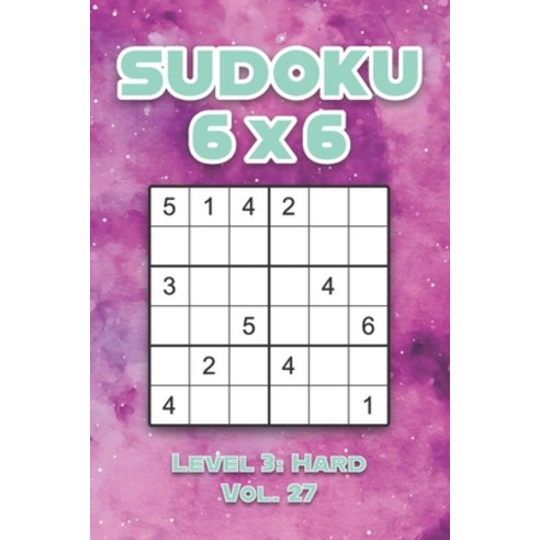 Sudoku 6 x 6 Level 3: Hard Vol. 27: Play Sudoku 6x6 Grid With Solutions Hard Level Volumes 1-40 Sudo... Paperback, Independently Published, English, 9798573593951