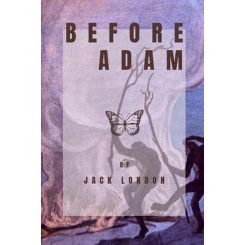Before Adam: Original Classics and Annotated Paperback, Independently Published, English, 9798747839090