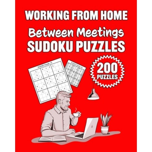 Working From Home Between Meetings Sudoku Puzzles: 200 Sudoku Puzzles Paperback, Independently Published, English, 9798550990780