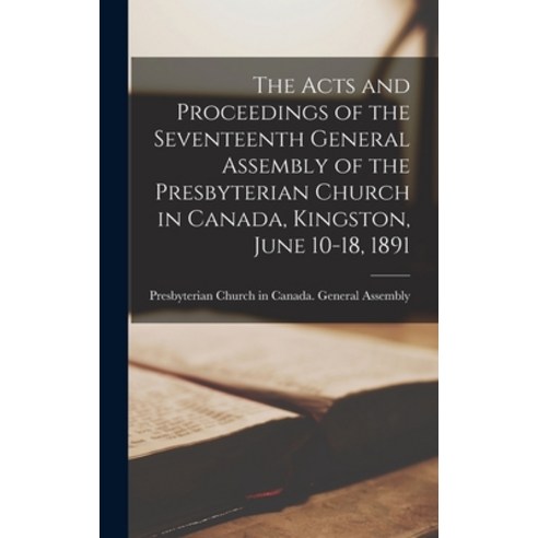 (영문도서) The Acts and Proceedings of the Seventeenth General Assembly of the Presbyterian Church in Ca... Hardcover, Legare Street Press, English, 9781015390454