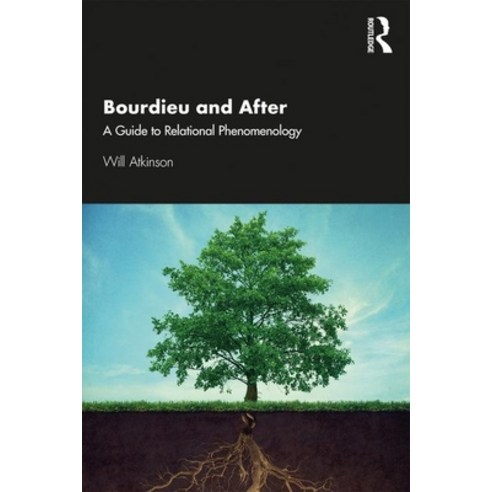 Bourdieu and After: A Guide to Relational Phenomenology Paperback, Routledge