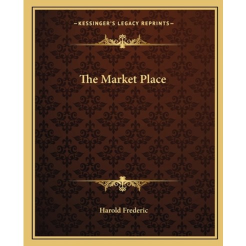 (영문도서) The Market Place Paperback, Kessinger Publishing, English, 9781162701592