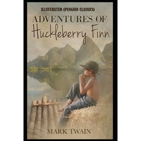 Adventures of Huckleberry Finn By Mark Twain Illustrated (Penguin Classics) Paperback, Independently Published, English, 9798749758948