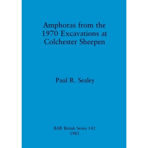 (영문도서) Amphoras from the 1970 Excavations at Colchester Sheepen Paperback, British Archaeological Repo..., English, 9780860543480