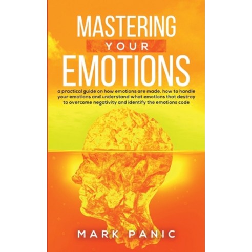 Mastering your emotions: A Practical Guide on How Emotions are Made and How to Handle Your Emotions ... Paperback, Marco Giuriato Company Ltd, English, 9781911684022