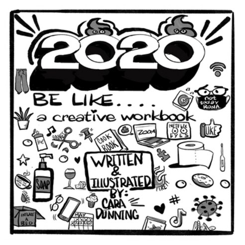 2020 Be Like....: The Creativity Workbook Paperback, Independently Published, English, 9798578659638