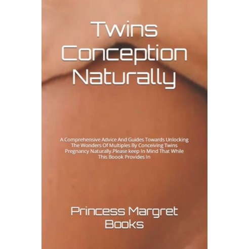 (영문도서) Twins Conception Naturally: A Compr&#1077;h&#1077;nsiv&#1077; Advic&#1077; And Guid&#1077;s T... Paperback, Independently Published, English, 9798876362667
