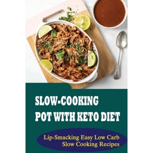 (영문도서) Slow-Cooking Pot With Keto Diet: Lip-Smacking Easy Low Carb Slow Cooking Recipes Paperback, Independently Published, English, 9798421682752