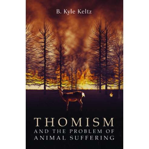Thomism and the Problem of Animal Suffering Paperback, English, 9781725272804, Wipf & Stock Publishers