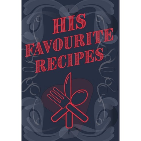 His Favourite Recipes - Add Your Own Recipe Book Hardcover, Blurb, English, 9781714224036