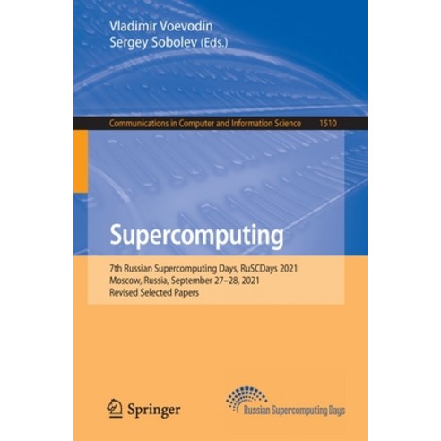 (영문도서) Supercomputing: 7th Russian Supercomputing Days RuSCDays 2021 Moscow Russia September 27-... Paperback, Springer, English, 9783030928636