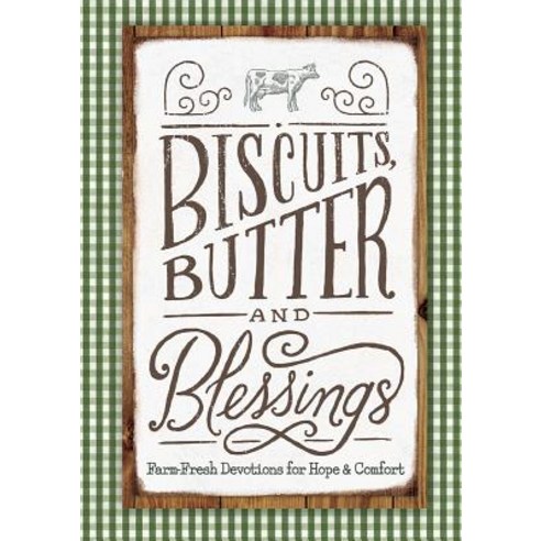 (영문도서) Biscuits Butter and Blessings: Farm Fresh Devotions for Hope and Comfort Hardcover, Dayspring, English, 9781684085590