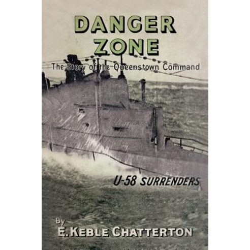 Danger Zone: The Story Of The Queenstown Command Paperback, Naval & Military Press