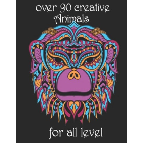over 90 creative Animals for all level: Adult Coloring Book with Designs Animals Mandalas Flowers ... Paperback, Independently Published, English, 9798743308835