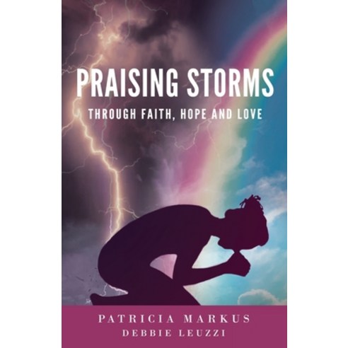 (영문도서) Praising Storms: Through Faith Hope and Love Paperback, Gatekeeper Press, English, 9781662912504