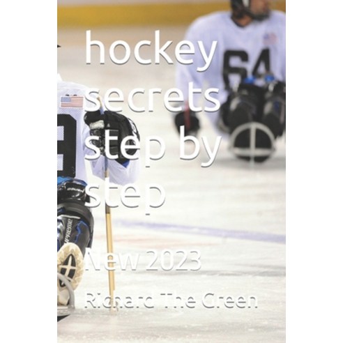 (영문도서) hockey secrets step by step: New 2023 Paperback, Independently Published, English, 9798377070634