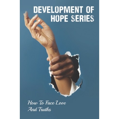 (영문도서) Development Of Hope Series: How To Face Love And Truths: Learn About Hope Paperback, Independently Published, English, 9798543107850