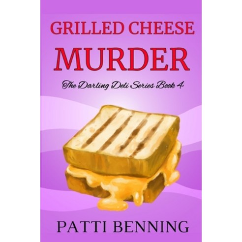 (영문도서) Grilled Cheese Murder: Book 4 in The Darling Deli Series Paperback, Createspace Independent Pub..., English, 9781530061815