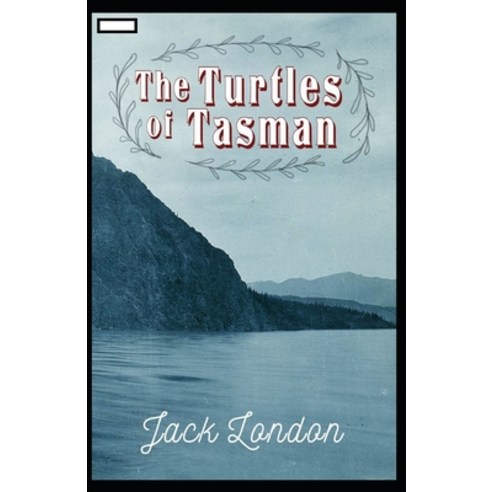 The Turtles of Tasman annotated Paperback, Independently Published, English, 9798587646605