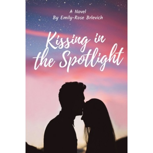 (영문도서) Kissing in the Spotlight Paperback, Emily-Rose Brlevich, English, 9780648629801