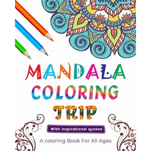 Mandala Coloring Trip: Coloring book for children and adults with inspirational quotes and coloring... Paperback, Independently Published