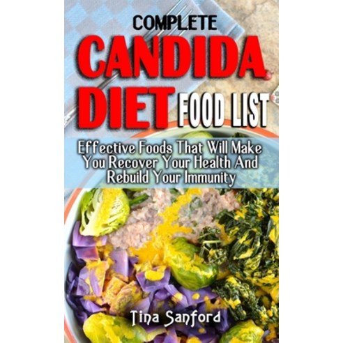 (영문도서) Complete Candida Diet Food List: Effective Foods That Will Make You Recover Your Health And R... Paperback, Independently Published, English, 9798534354331