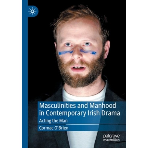 (영문도서) Masculinities and Manhood in Contemporary Irish Drama: Acting the Man Paperback, Palgrave MacMillan, English, 9783030840778
