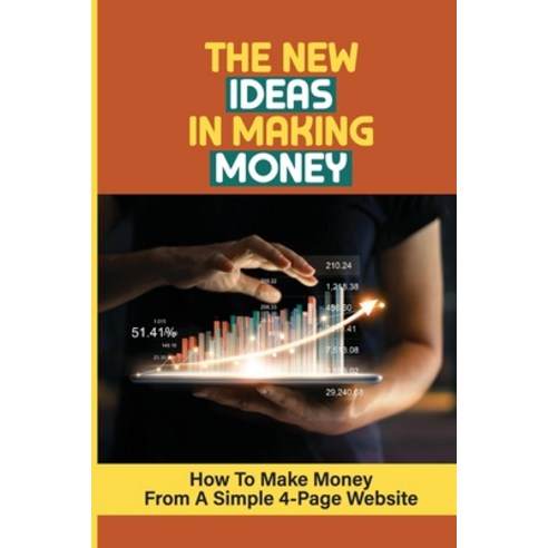 (영문도서) The New Ideas In Making Money: How To Make Money From A Simple 4-Page Website: How To Rank Yo... Paperback, Independently Published, English, 9798548777867