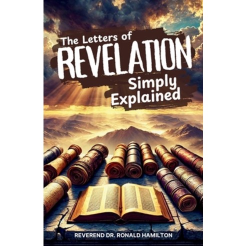 (영문도서) The Letters of Revelation Simply Explained Paperback, Yahweh''s Anointed Publishing, English, 9789769741256