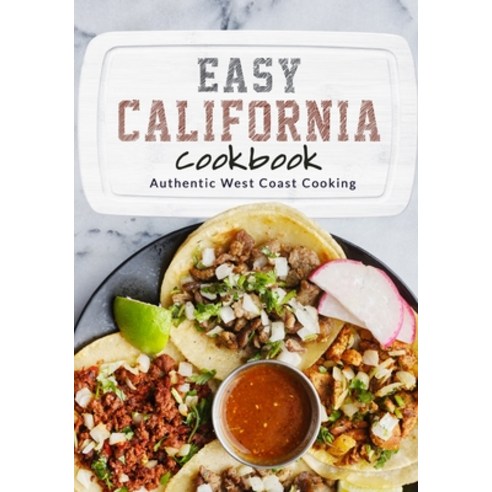 (영문도서) Easy California Cookbook: Authentic West Coast Cooking Paperback, Independently Published, English, 9798355224851